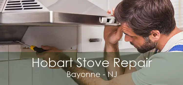 Hobart Stove Repair Bayonne - NJ