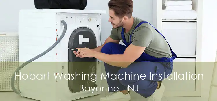 Hobart Washing Machine Installation Bayonne - NJ