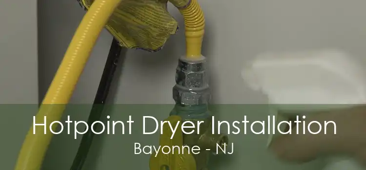 Hotpoint Dryer Installation Bayonne - NJ