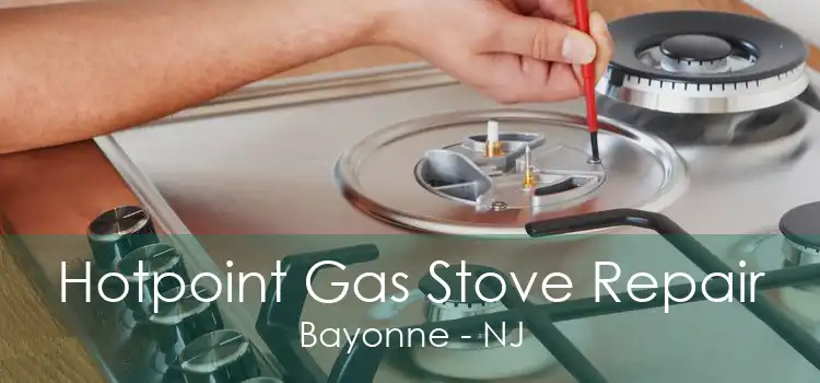 Hotpoint Gas Stove Repair Bayonne - NJ