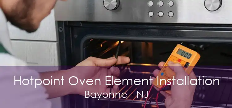 Hotpoint Oven Element Installation Bayonne - NJ