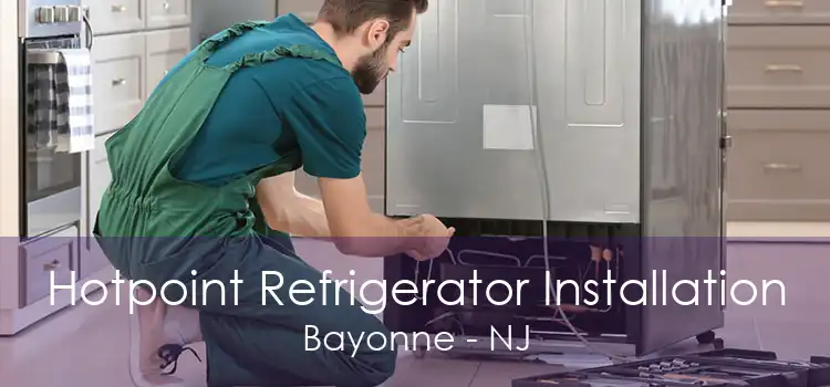 Hotpoint Refrigerator Installation Bayonne - NJ