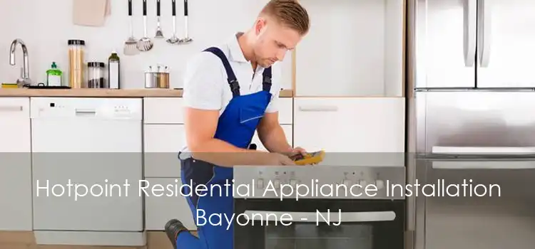 Hotpoint Residential Appliance Installation Bayonne - NJ