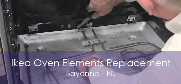 Ikea Oven Elements Replacement Bayonne - NJ