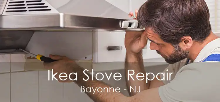 Ikea Stove Repair Bayonne - NJ