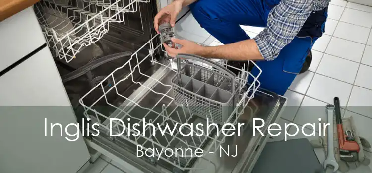 Inglis Dishwasher Repair Bayonne - NJ