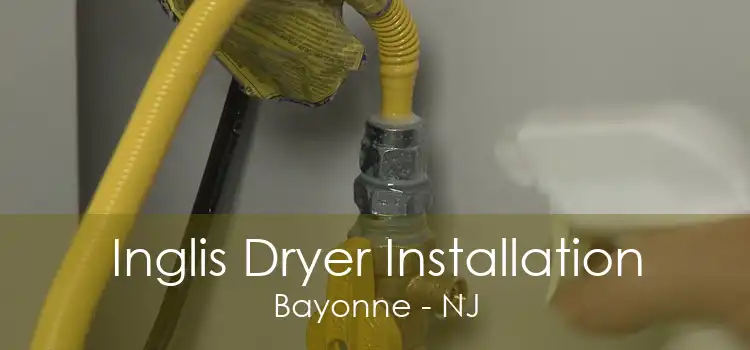 Inglis Dryer Installation Bayonne - NJ