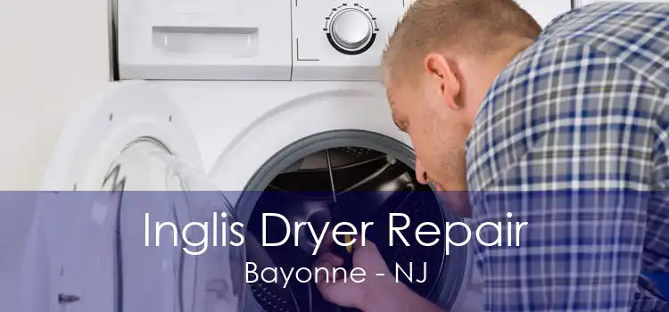 Inglis Dryer Repair Bayonne - NJ