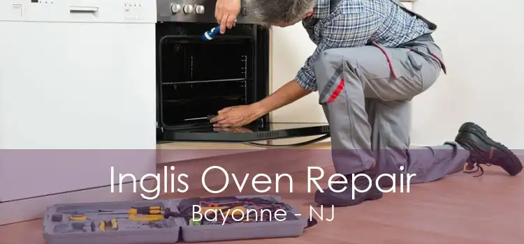 Inglis Oven Repair Bayonne - NJ