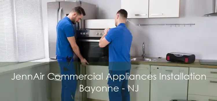 JennAir Commercial Appliances Installation Bayonne - NJ