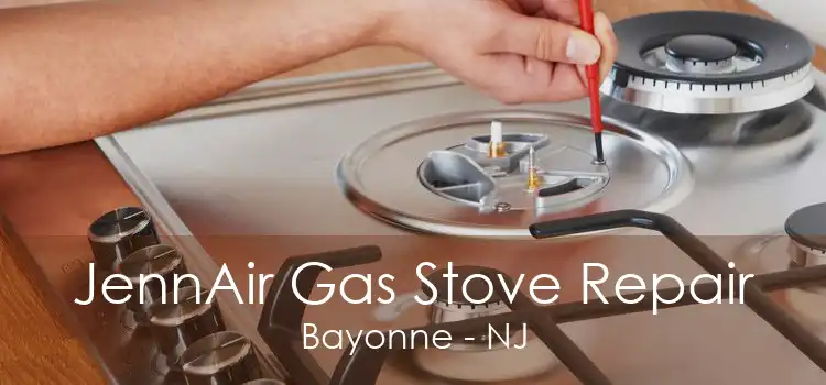 JennAir Gas Stove Repair Bayonne - NJ