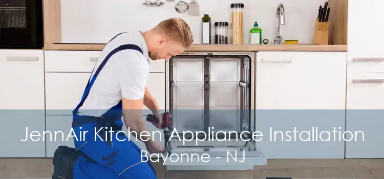 JennAir Kitchen Appliance Installation Bayonne - NJ