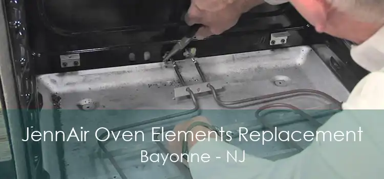 JennAir Oven Elements Replacement Bayonne - NJ