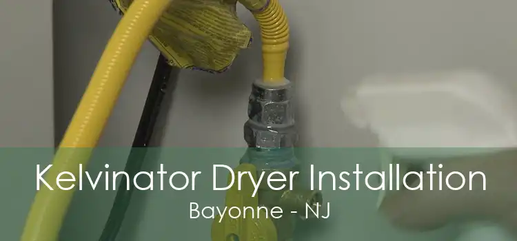 Kelvinator Dryer Installation Bayonne - NJ