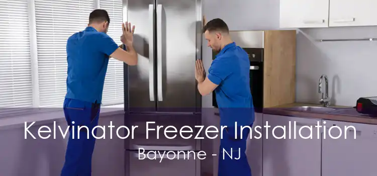 Kelvinator Freezer Installation Bayonne - NJ