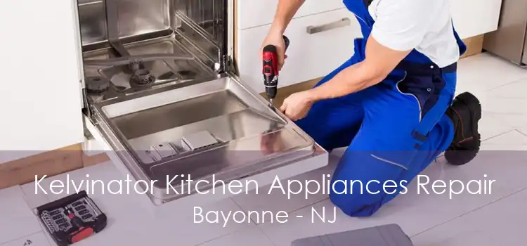 Kelvinator Kitchen Appliances Repair Bayonne - NJ