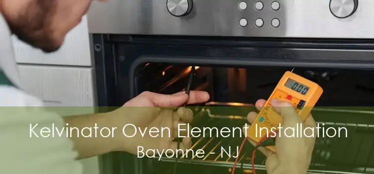 Kelvinator Oven Element Installation Bayonne - NJ