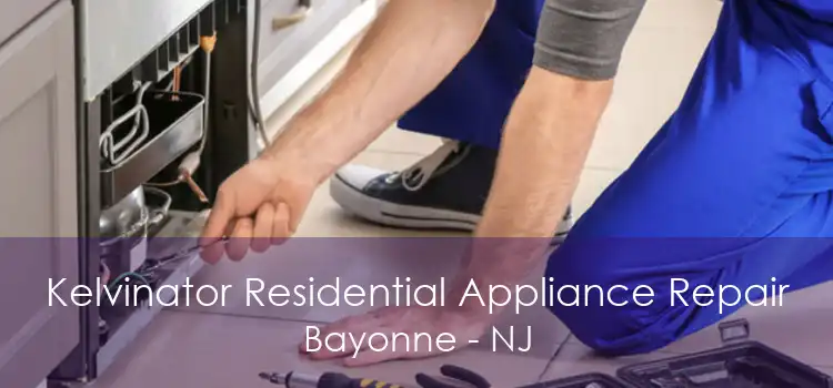 Kelvinator Residential Appliance Repair Bayonne - NJ