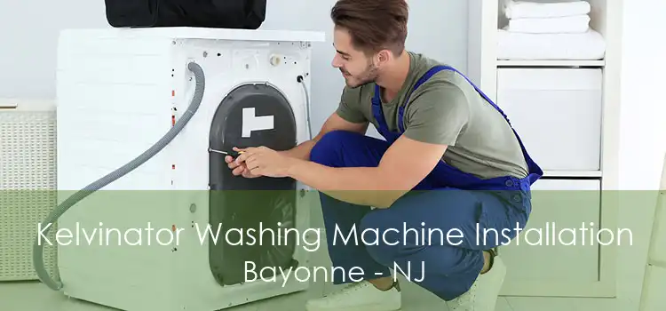 Kelvinator Washing Machine Installation Bayonne - NJ