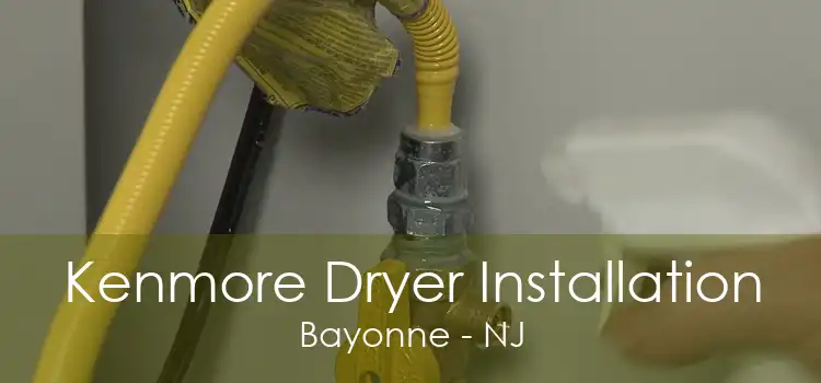 Kenmore Dryer Installation Bayonne - NJ