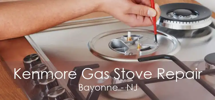 Kenmore Gas Stove Repair Bayonne - NJ