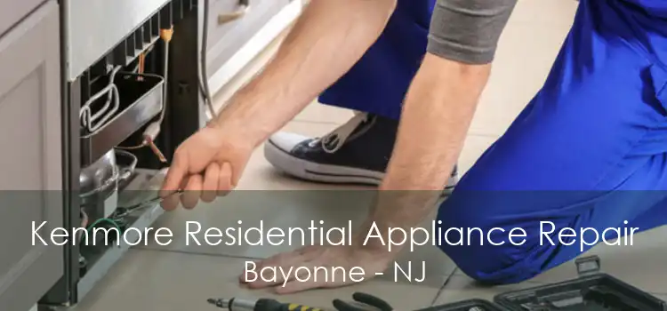 Kenmore Residential Appliance Repair Bayonne - NJ