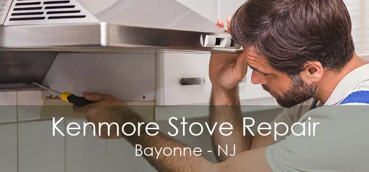 Kenmore Stove Repair Bayonne - NJ