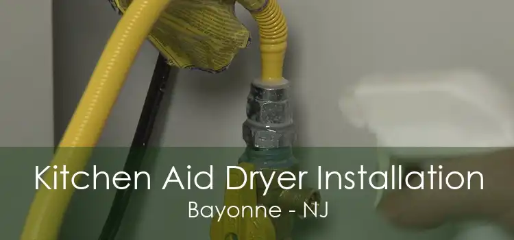 Kitchen Aid Dryer Installation Bayonne - NJ