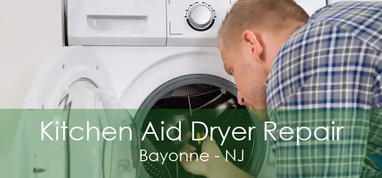 Kitchen Aid Dryer Repair Bayonne - NJ