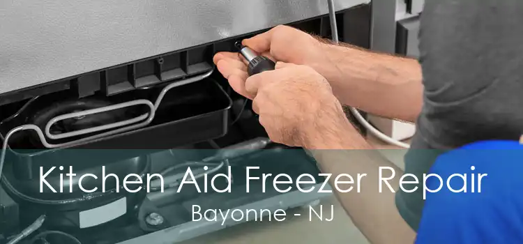 Kitchen Aid Freezer Repair Bayonne - NJ