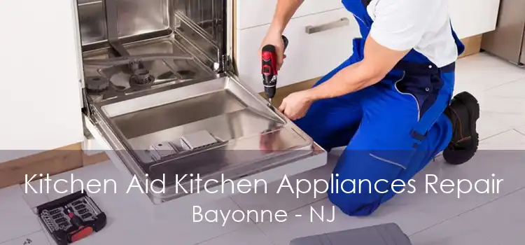 Kitchen Aid Kitchen Appliances Repair Bayonne - NJ