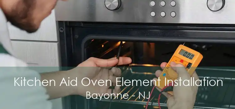 Kitchen Aid Oven Element Installation Bayonne - NJ