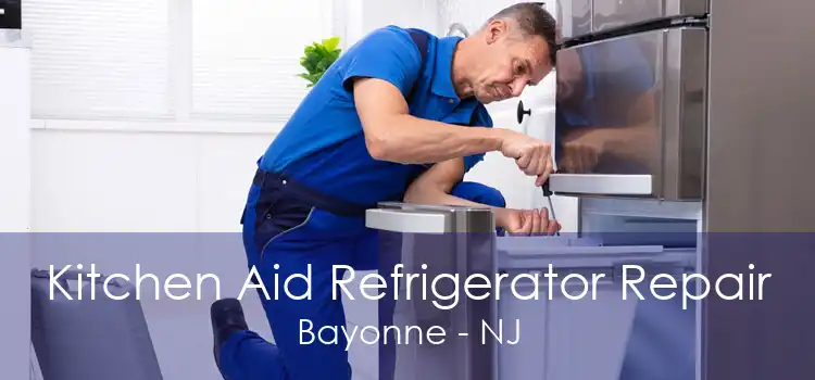 Kitchen Aid Refrigerator Repair Bayonne - NJ