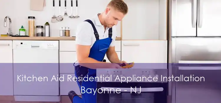 Kitchen Aid Residential Appliance Installation Bayonne - NJ