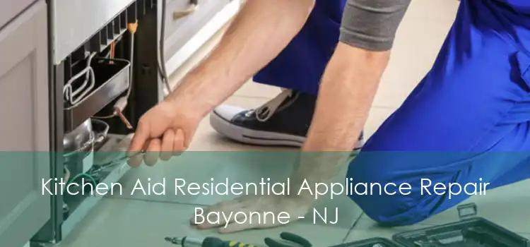 Kitchen Aid Residential Appliance Repair Bayonne - NJ