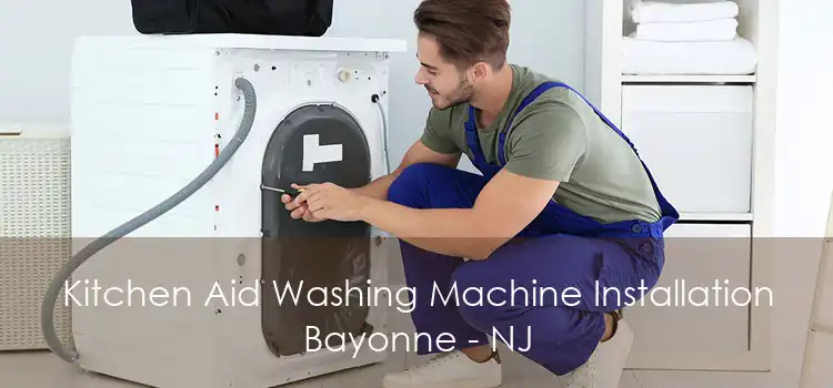 Kitchen Aid Washing Machine Installation Bayonne - NJ