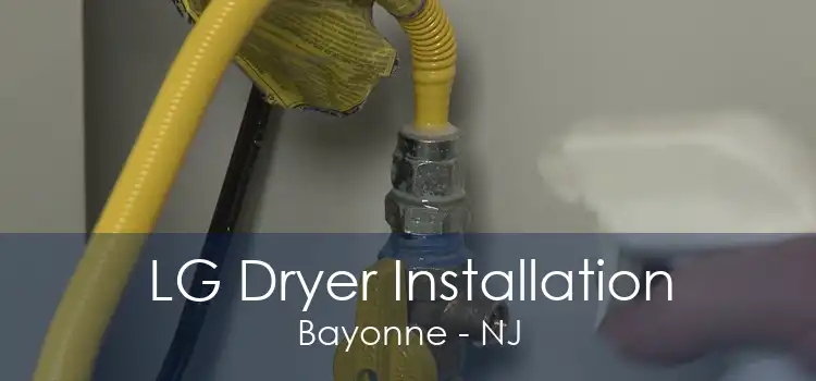 LG Dryer Installation Bayonne - NJ