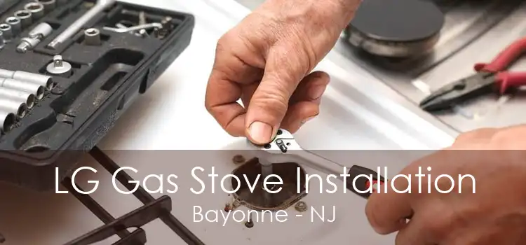 LG Gas Stove Installation Bayonne - NJ