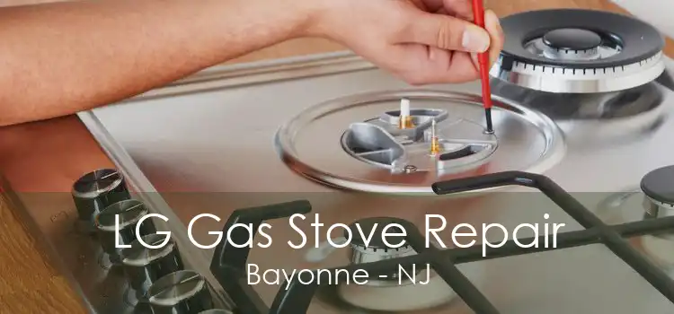 LG Gas Stove Repair Bayonne - NJ