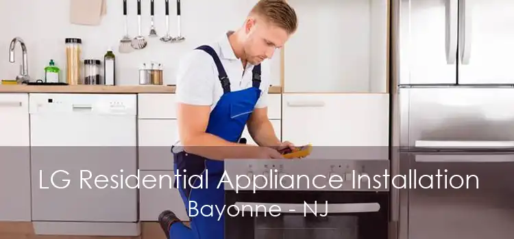 LG Residential Appliance Installation Bayonne - NJ