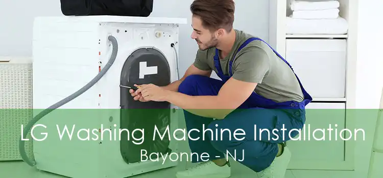 LG Washing Machine Installation Bayonne - NJ