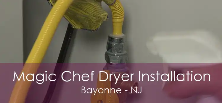 Magic Chef Dryer Installation Bayonne - NJ