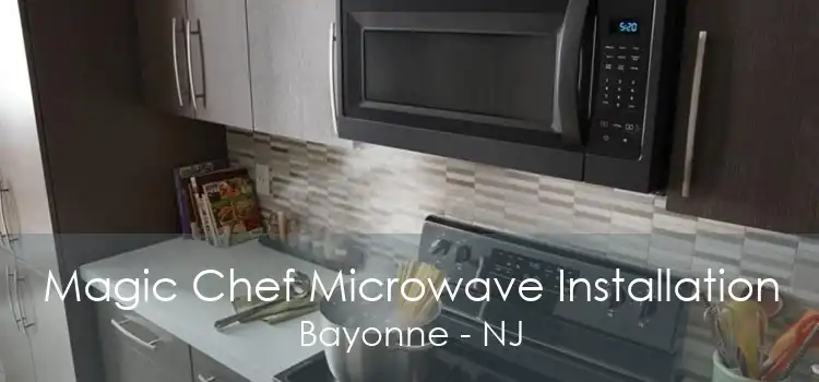 Magic Chef Microwave Installation Bayonne - NJ