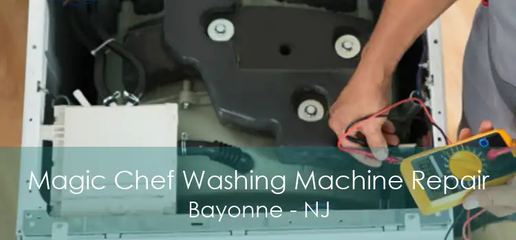 Magic Chef Washing Machine Repair Bayonne - NJ