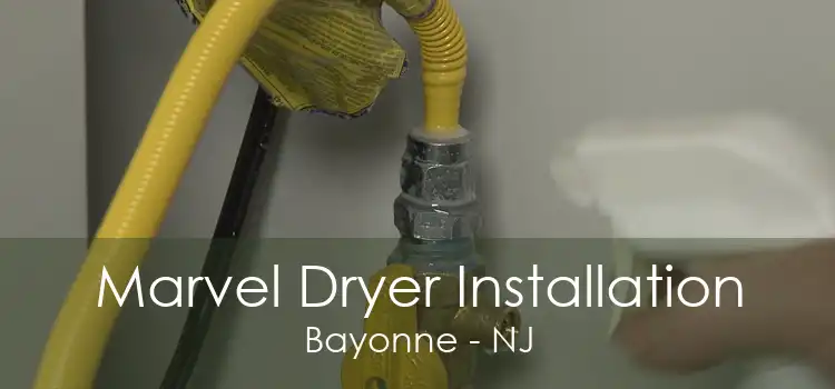 Marvel Dryer Installation Bayonne - NJ