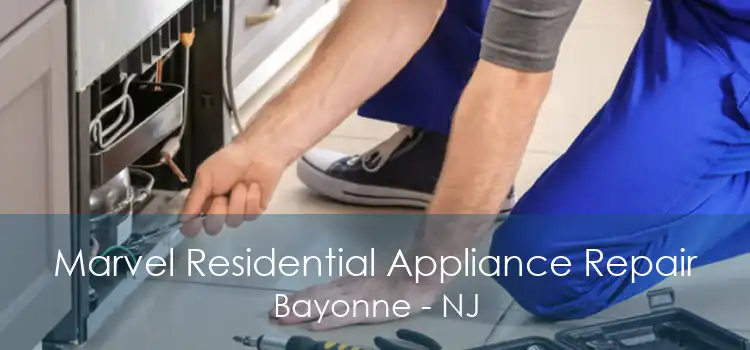 Marvel Residential Appliance Repair Bayonne - NJ