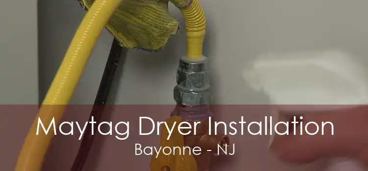 Maytag Dryer Installation Bayonne - NJ