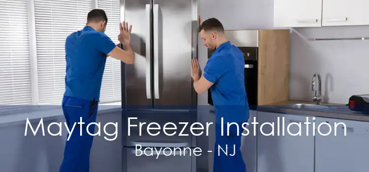 Maytag Freezer Installation Bayonne - NJ