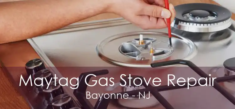 Maytag Gas Stove Repair Bayonne - NJ