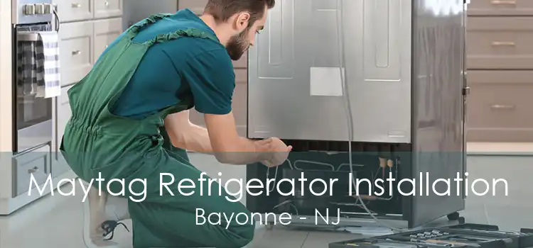 Maytag Refrigerator Installation Bayonne - NJ